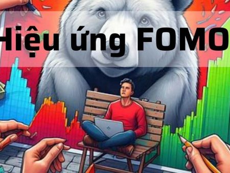 Hiệu ứng FOMO là gì? Cách không bị tâm lý FOMO khi giao dịch